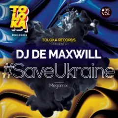 DJ De Maxwill — #SaveUkraine Megamix 005