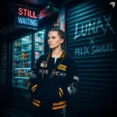 LUNAX & Felix Samuel — Still Waiting