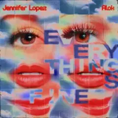 Alok & Jennifer Lopez — Everything’s Fine (AM)