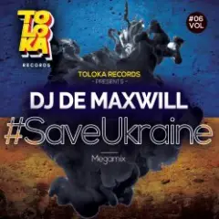 DJ De Maxwill — #SaveUkraine Megamix 006