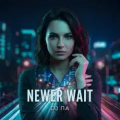 Обложка трека Newer Wait