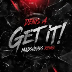 Обложка трека Get it! (Madsheads remix)