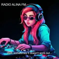 Обложка трека RADIO ALINA FM_Well, sometimes it doesn't work out...