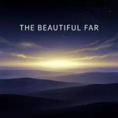 The Beautiful Far