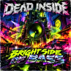 Dead inside — Bright Side of Bass