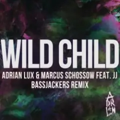 Adrian Lux, Marcus Schossow — Wild Child (Bassjackers Remix)